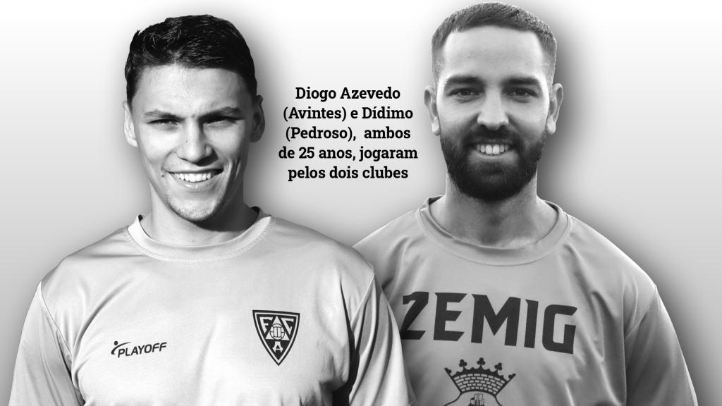 Diogo Azevedo (Avintes) e Dídimo (Pedroso), ambos de 25 anos, jogaram pelos dois clubes